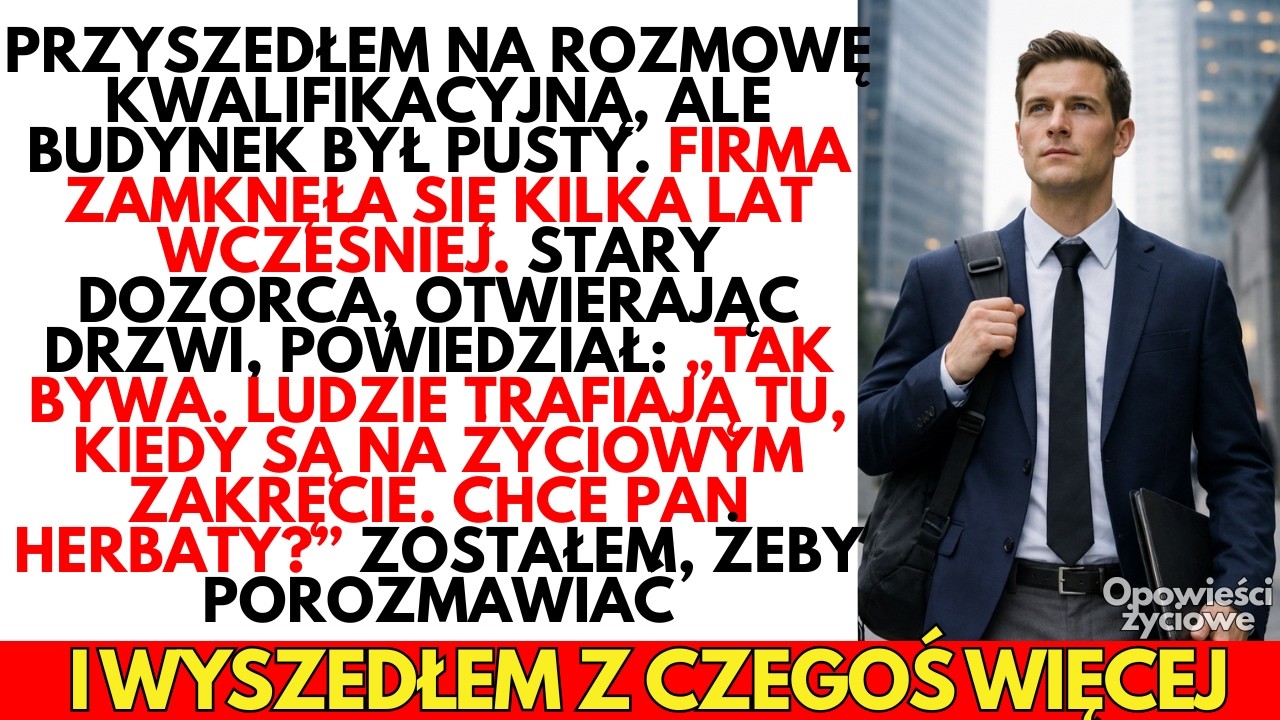 POSZEDŁEM na rozmowę kwalifikacyjną… ale ta firma już nie istniała. Zrozumiałem wtedy