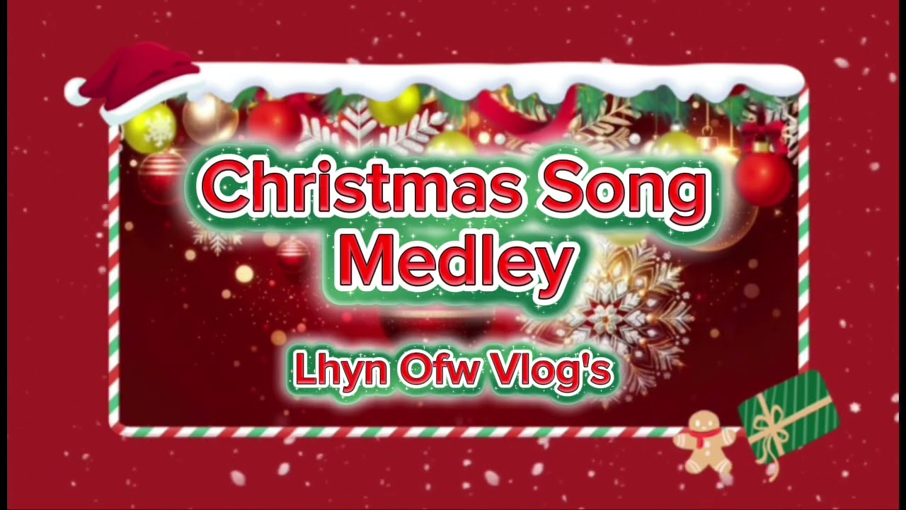 CHRISTMAS SONG MEDLEY |LHYNOFWVLOG'S