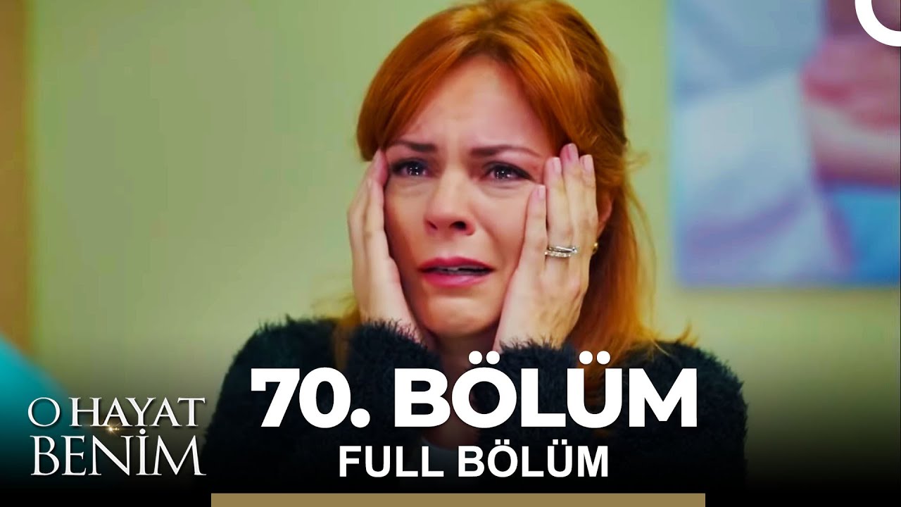 O Hayat Benim 70. Bölüm