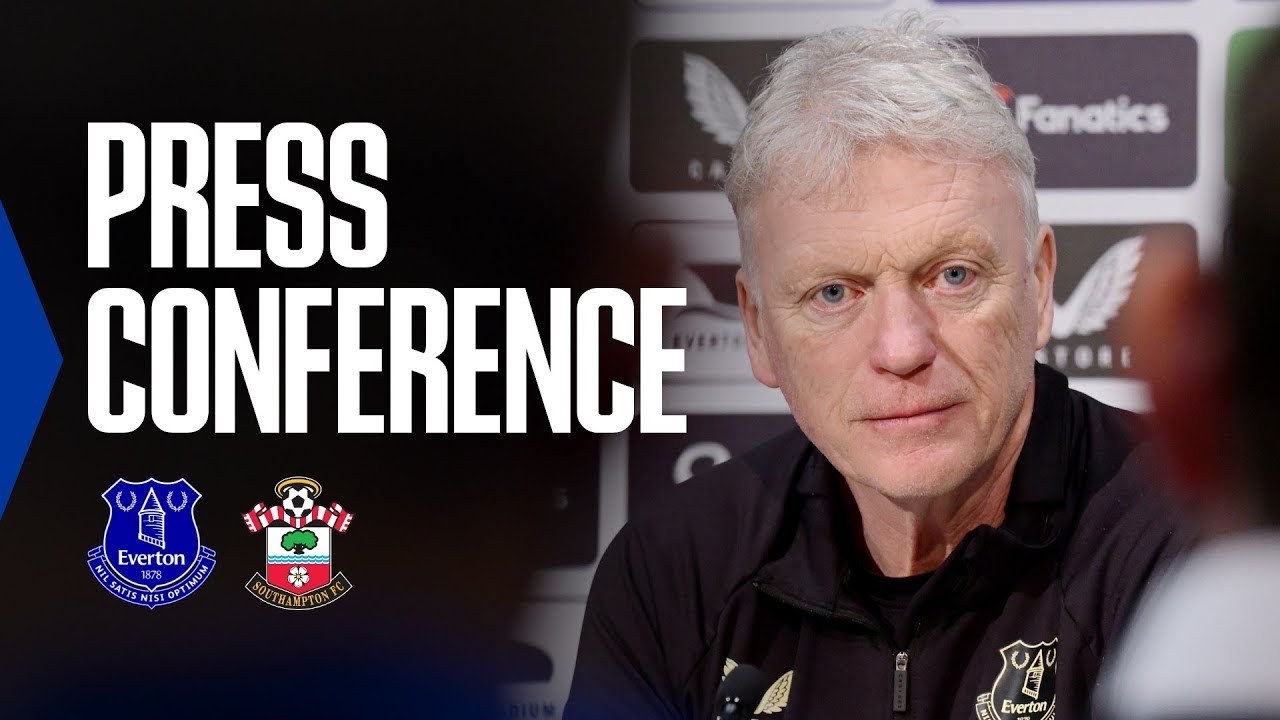 EVERTON V SOUTHAMPTON | David Moyes' Premier League press conference