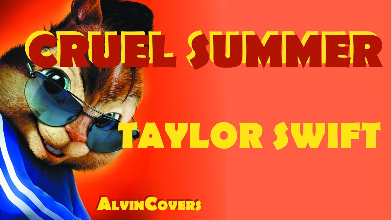 Taylor Swift - CRUEL SUMMER - Alvin and the Chipmunks