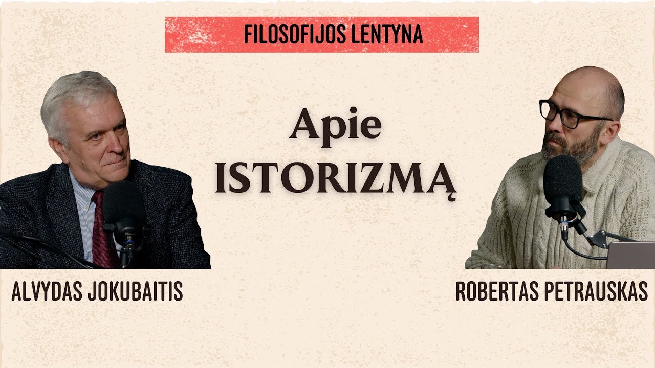 Apie istorizmą. Su Alvydu Jokubaičiu.