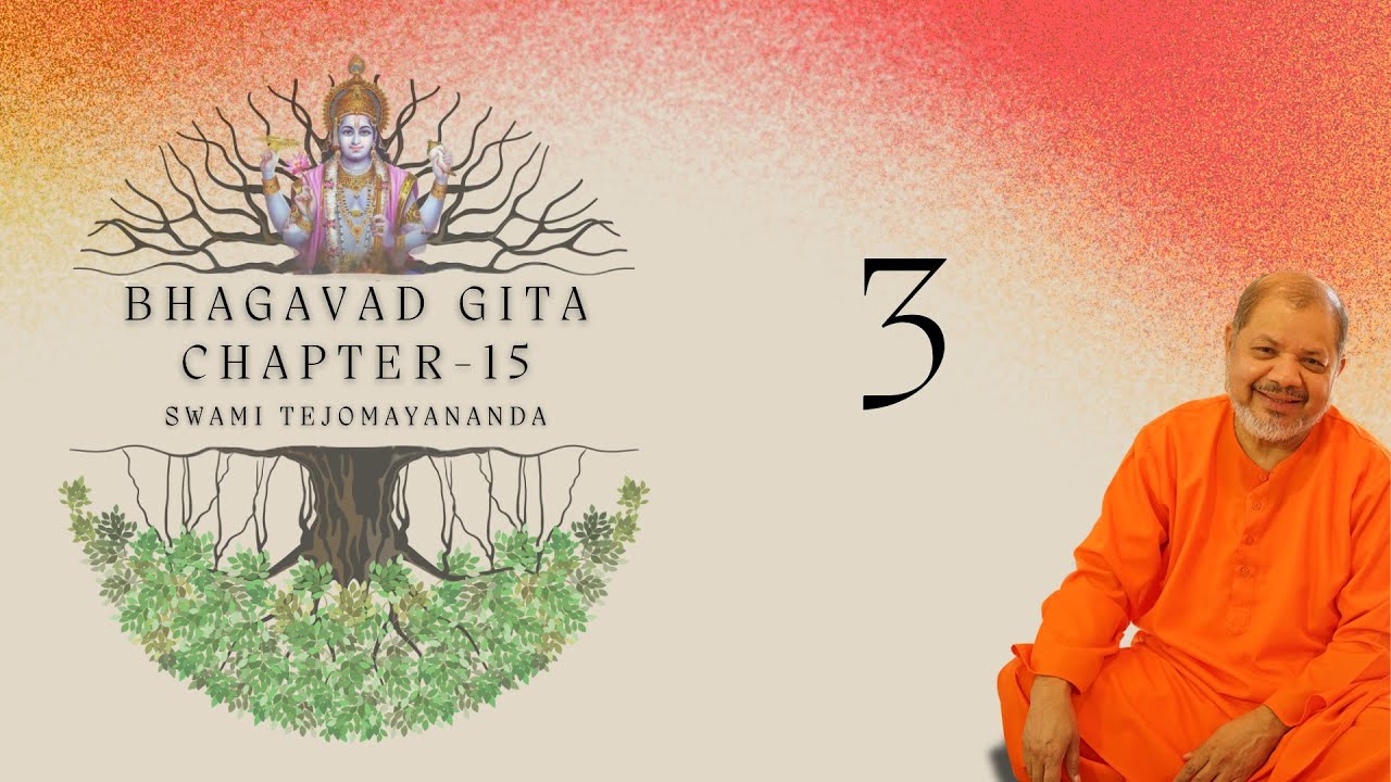 3 of 7 | Bhagavad Gita Chapter 15 | Swami Tejomayananda  | Essence of Gita | #ChinmayaMission