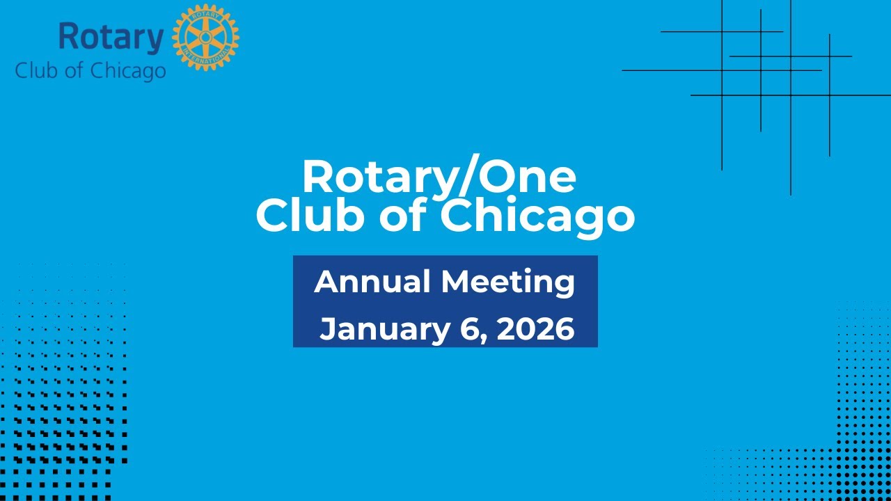 Rotary One Club of Chicago- Annual Meeting