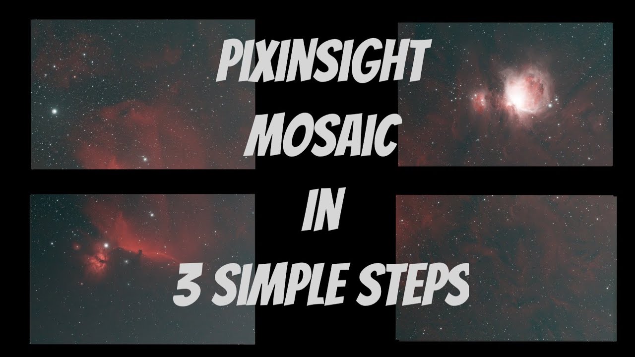 Creating a Mosaic image in 3 simple steps: PixInsight Mosaic Tutorial