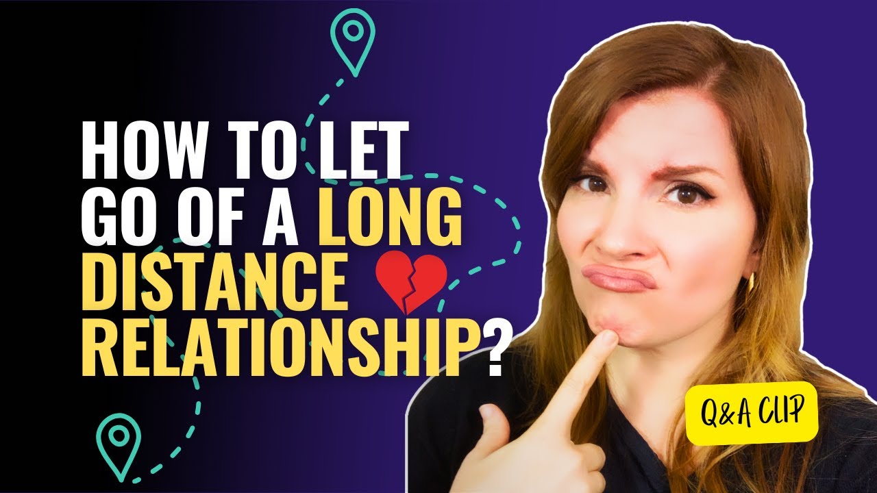 When To Let Go Of A Long Distance Relationship