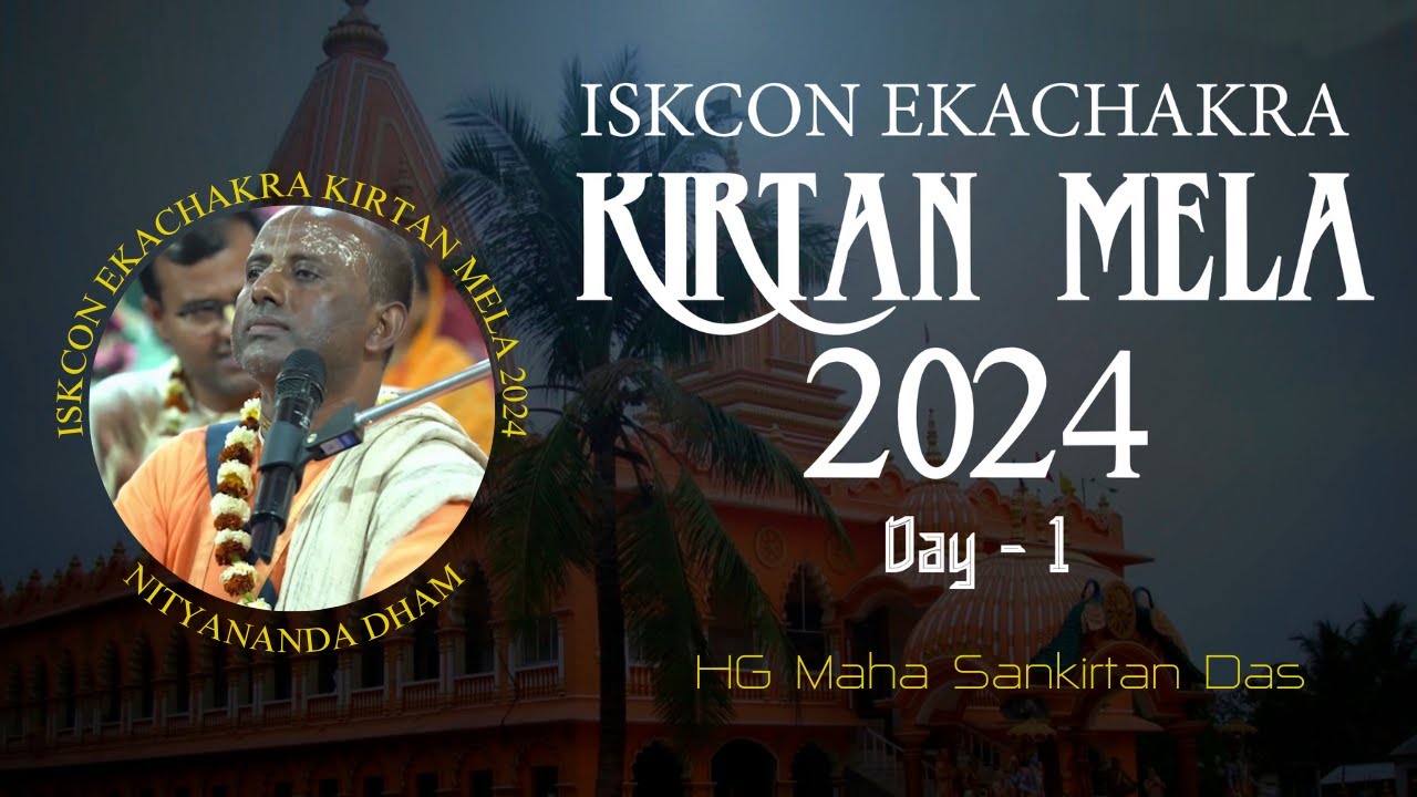 ISKCON Ekachakra Kirtan Mela 2024 || Day-1 || HG Maha Sankirtan Das
