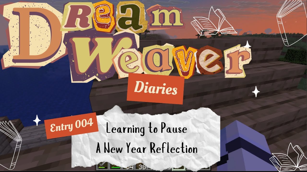 Learning to Pause: A New Year Reflection | Dream Weaver Diaries Entry 004