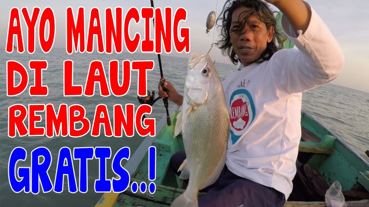 Gratis Semua Spotnya ! Mancing Di Laut Rembang