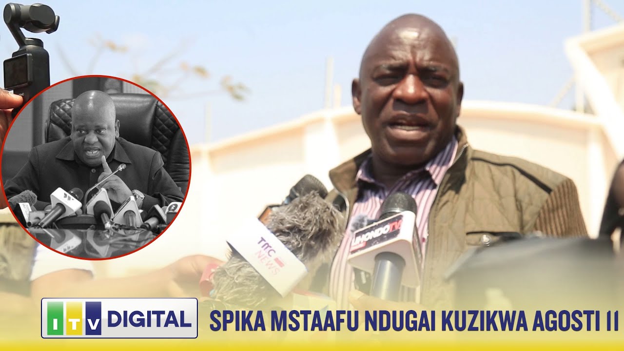 SPIKA MSTAAFU JOB NDUGAI KUZIKWA AGOSTI 11, VIONGOZI, NDUGU WAMLILIA