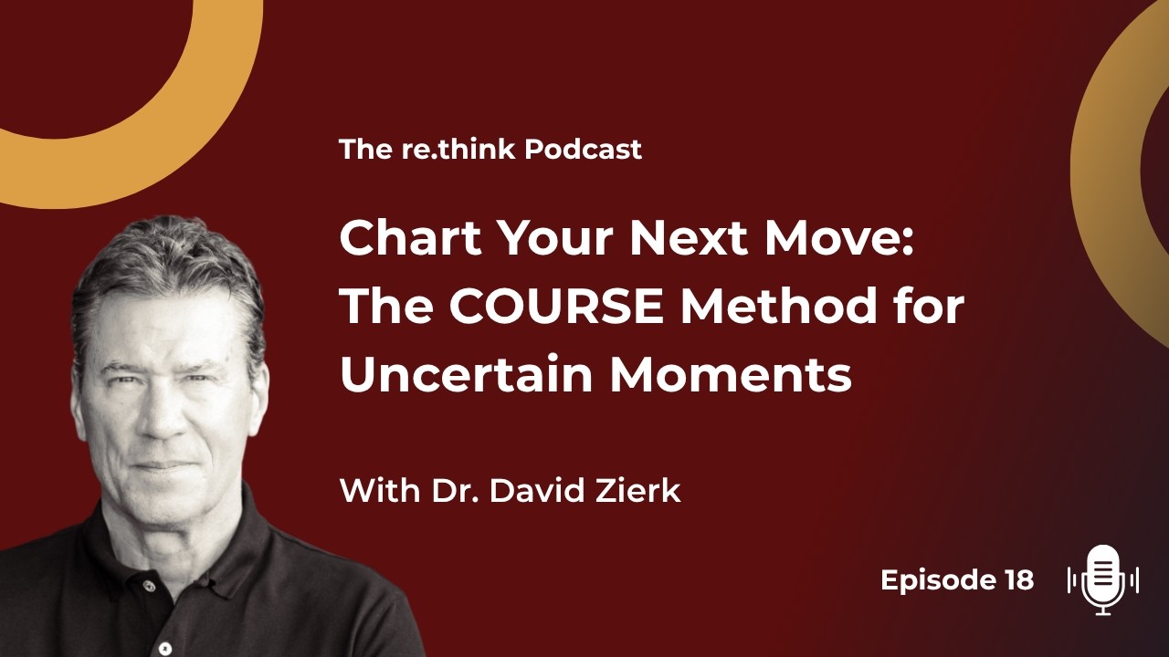 Episode #18: Chart Your Next Move: The COURSE Method for Uncertain Moments