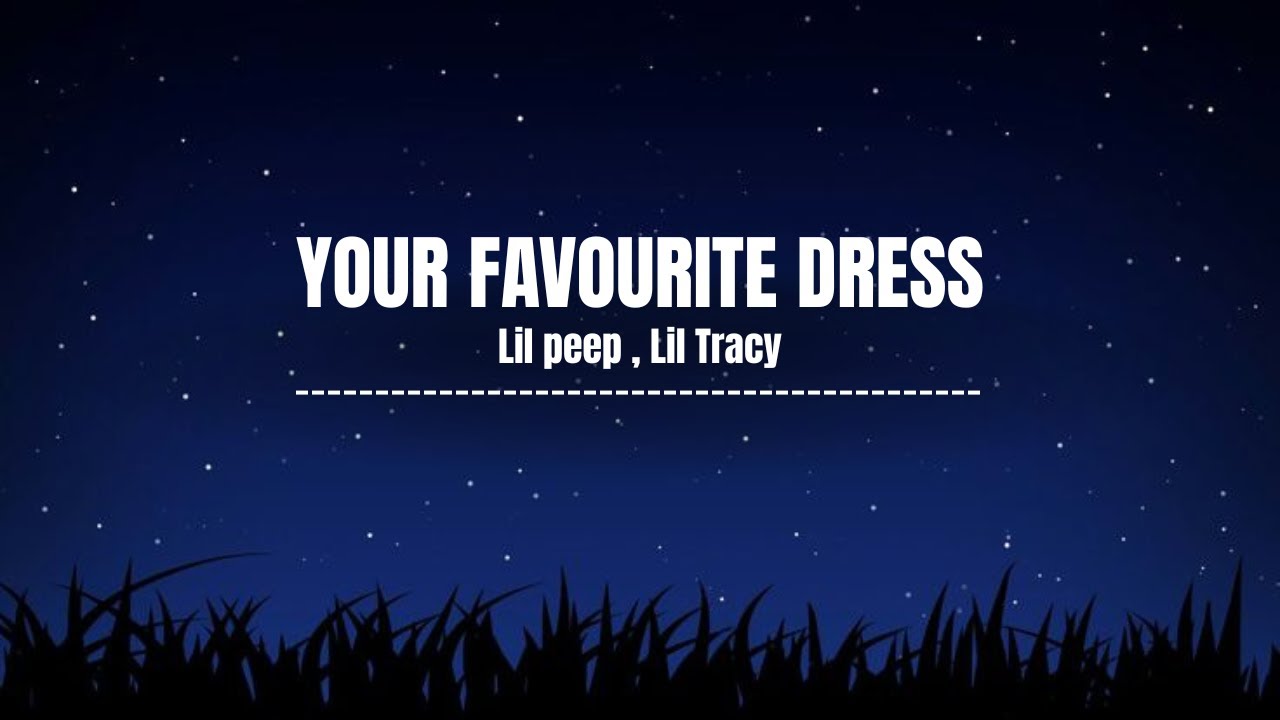 Lil Peep & Lil Tracy - your favorite dress (Lyrics)