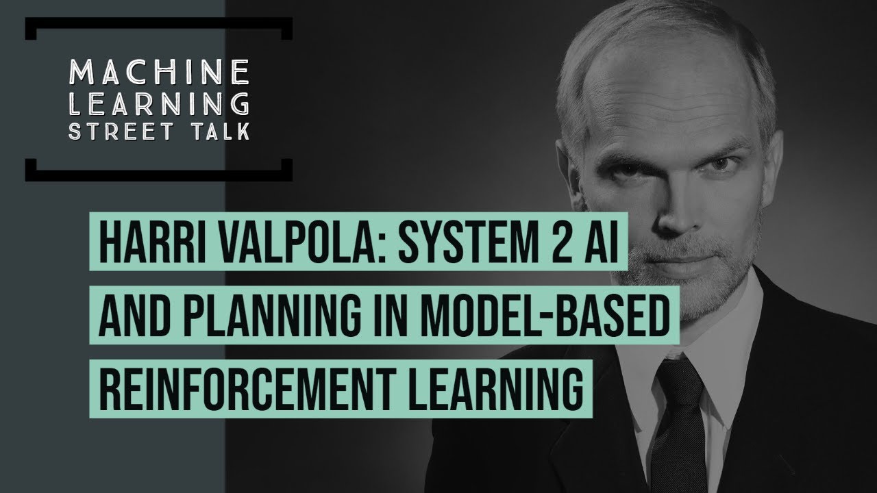 Harri Valpola: System 2 AI and Planning in Model-Based Reinforcement Learning