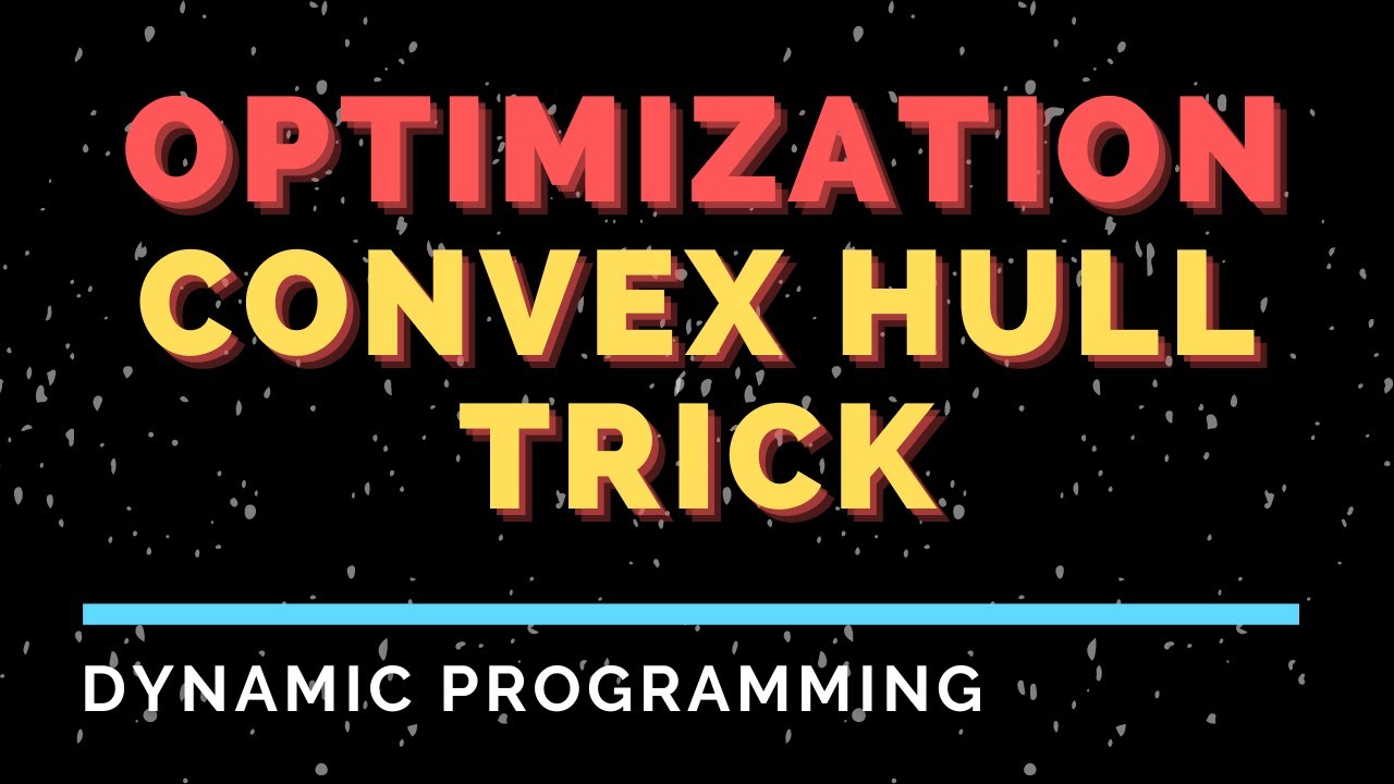 Convex Hull Trick - Dynamic Programming Optimisation