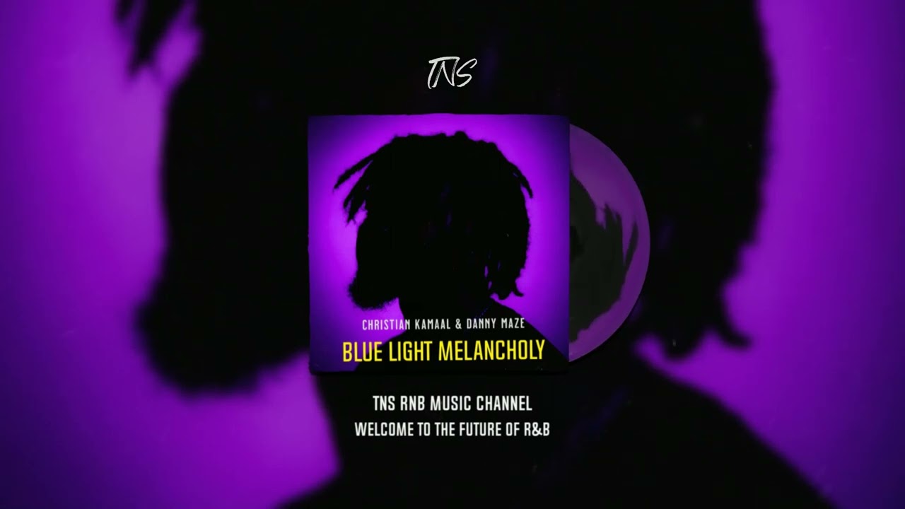 Christian Kamaal - BLUE LIGHT MELANCHOLY (feat.Danny Maze)