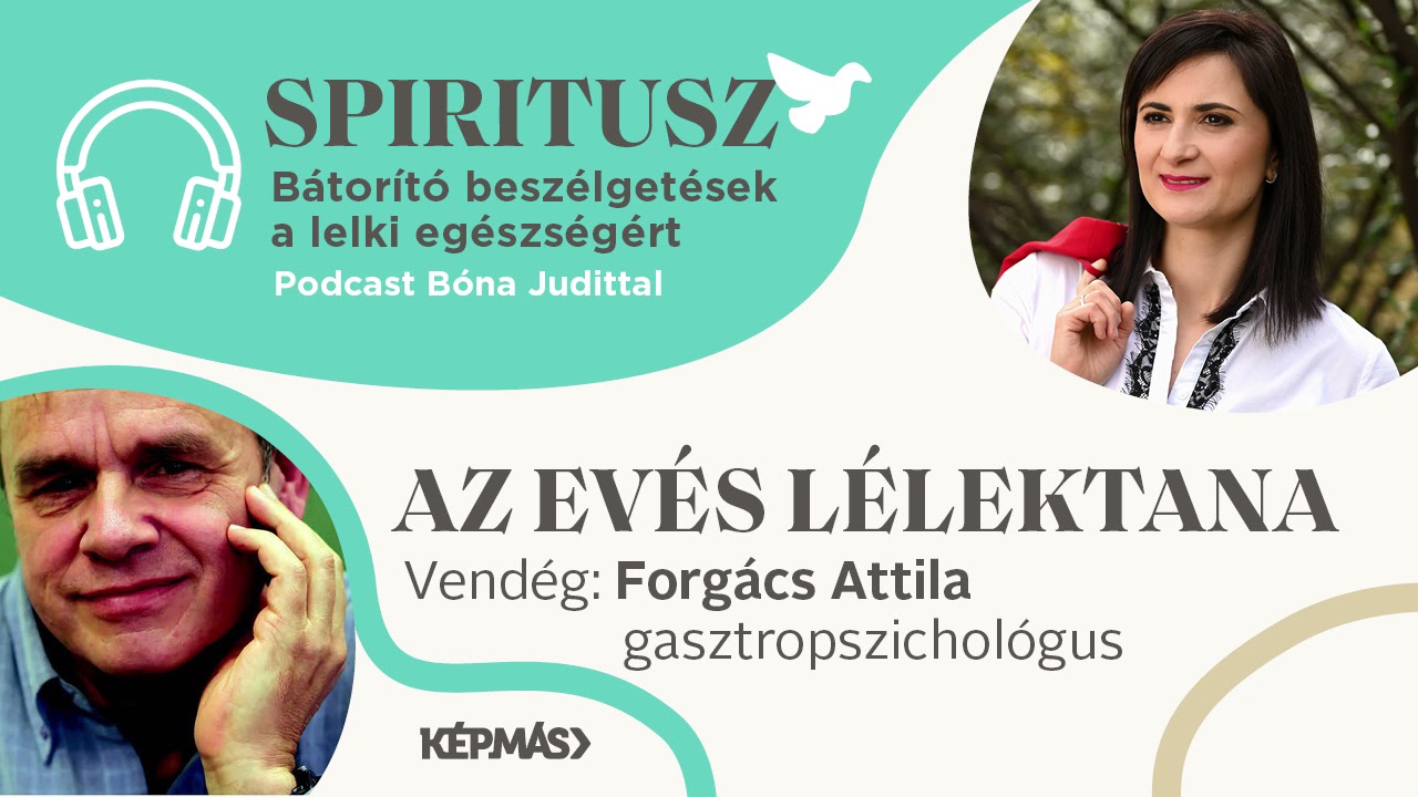 Spiritusz 2. - Lételem az ételem? – Dr. Forgács Attila gasztropszichológus az evés lélektanáról