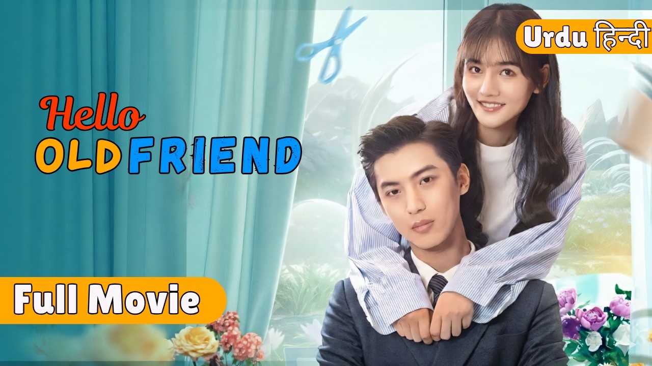 Hello Old Friend (Season 01) in Hindi Dubbed - Chinese Drama in Urdu Hindi Dubbed - Complete Full