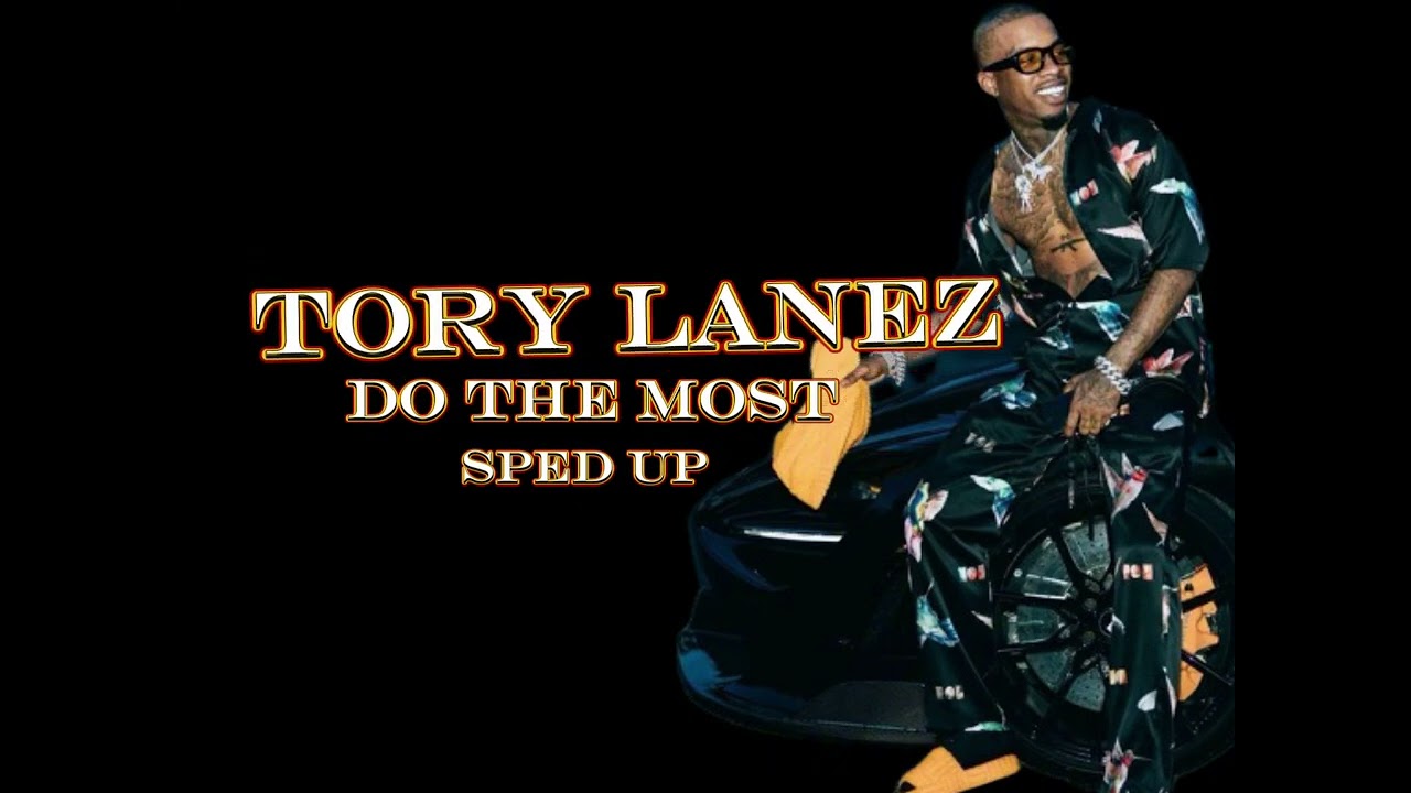 Tory Lanez-Do The Most(sped up)
