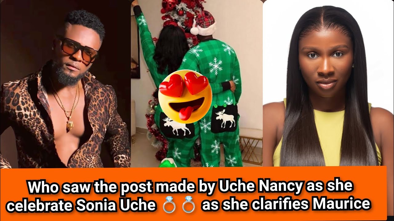 Who saw the post made by Uche Nancy as she celebrate Sonia Uche 💍💍 as she clarifies Maurice 