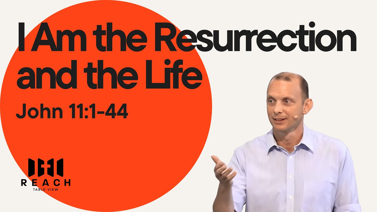 I Am the Resurrection and the Life | John 11:1-44