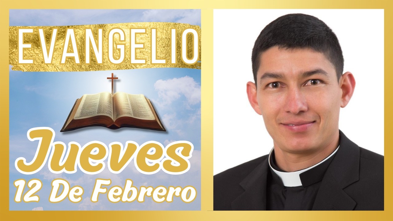 Evangelio de hoy Jueves 12 de Febrero de 2026
