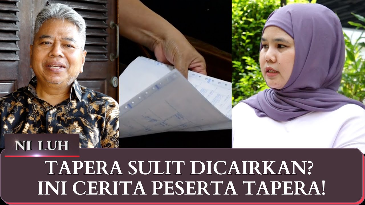 Peserta Kesulitan Cairkan Dana Tapera: Sudah Diurus Berkali-Kali Belum Juga Cair | NI LUH