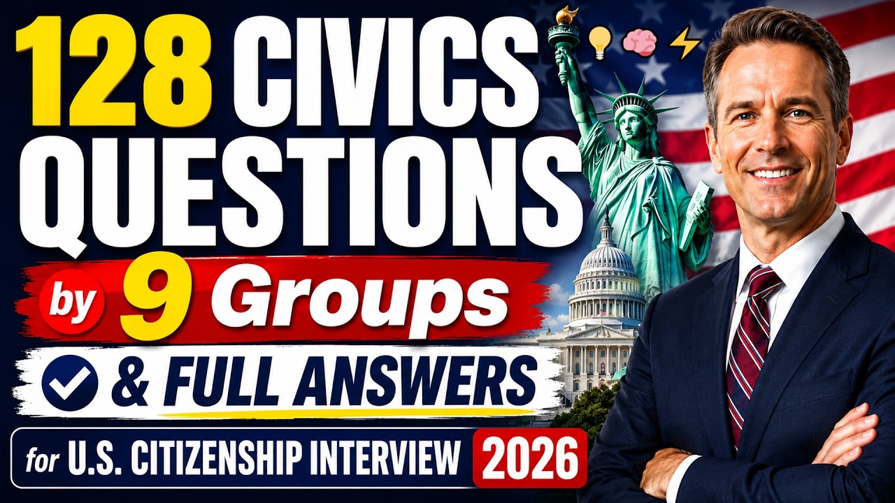 128 CIVICS QUESTIONS by 9 Groups & FULL ANSWERS for U.S. Citizenship Interview 2026