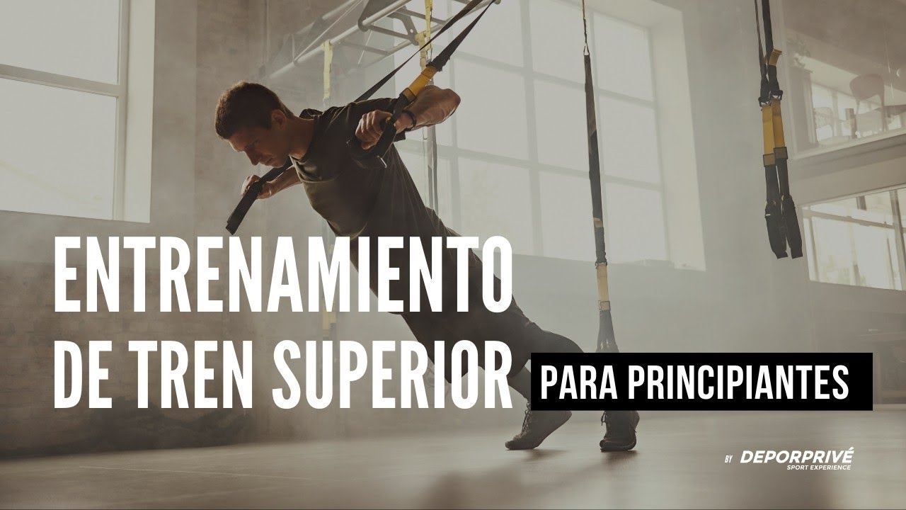 Entrenamiento de Tren Superior para principiantes - DEPORPRIVÉ Live Resistance