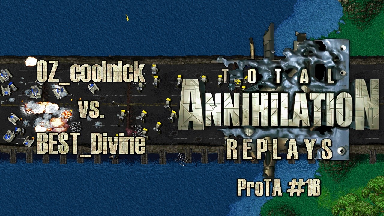 Total Annihilation | ProTA #16 - [Pro] Racine Crossing - oz_coolnick vs. BEST_Divine - 2/17/2026