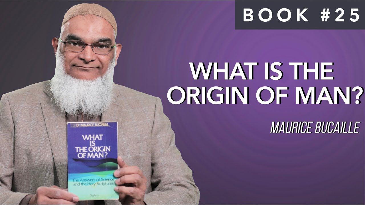Book 25: What is the Origin of Man? | Maurice Bucaille | Ramadan 2021 | 30 Life-Changing Books