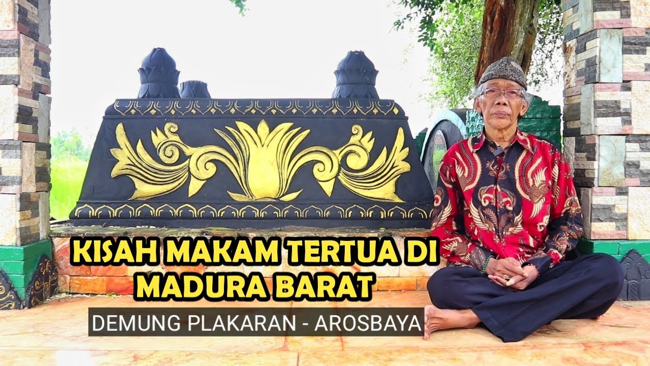 KISAH DEMUNG PLAKARAN AROSBAYA - MAKAM TERTUA DI MADURA BARAT