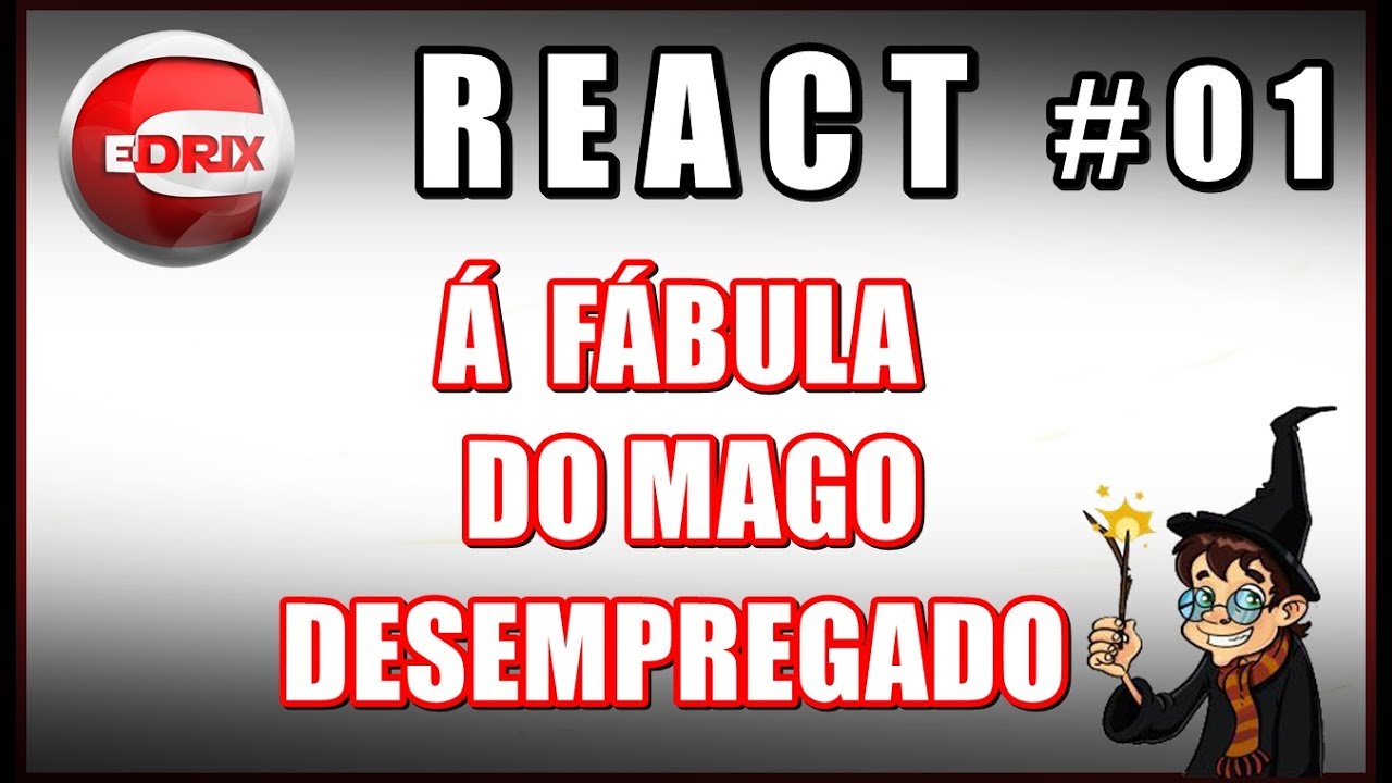 REACT - A FÁBULA DO MAGO DESEMPREGADO  Marginalx11