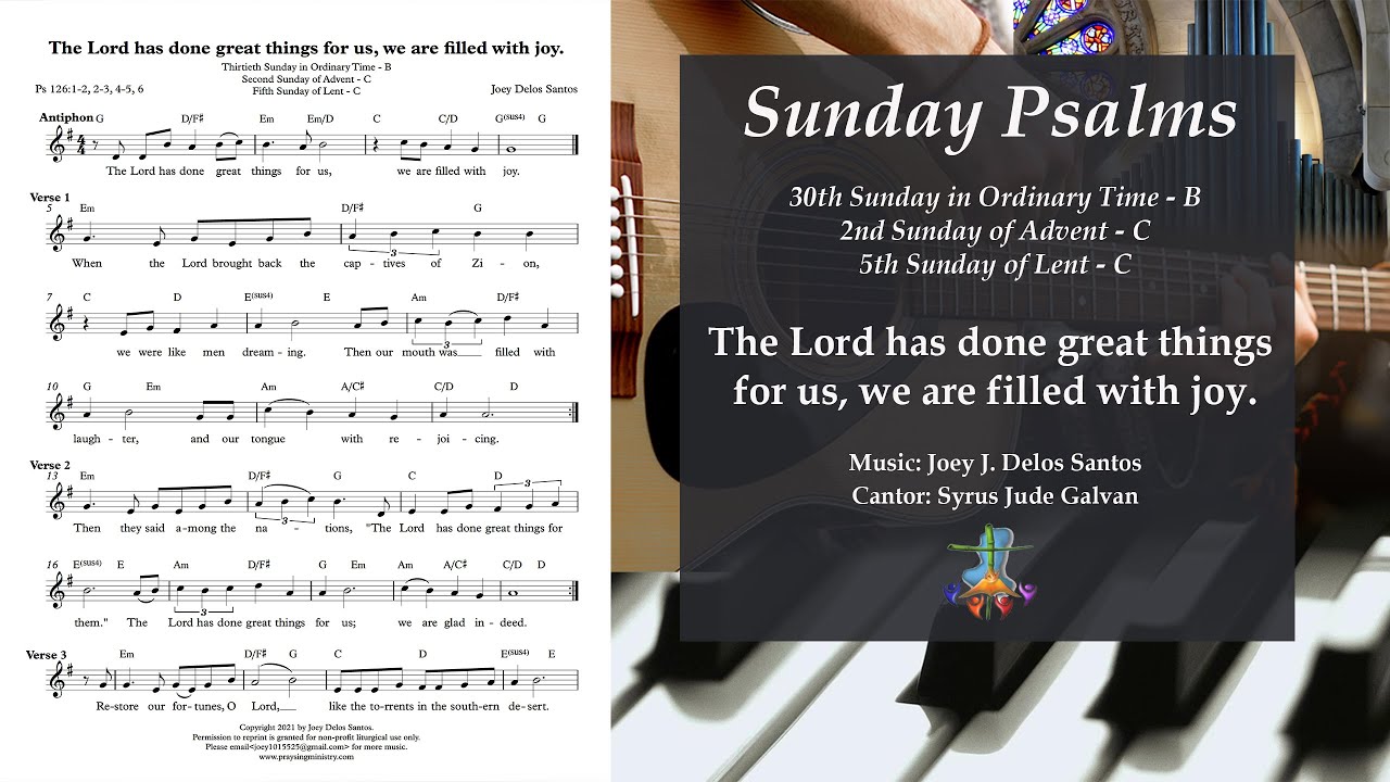 Psalm 126: The Lord Has done great things for us, we are filled with joy