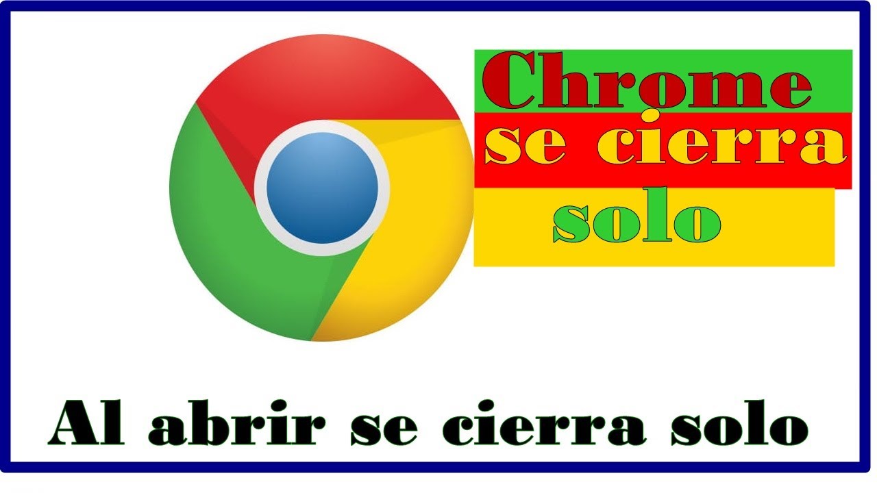Chrome se cierra solo || solucion 2023