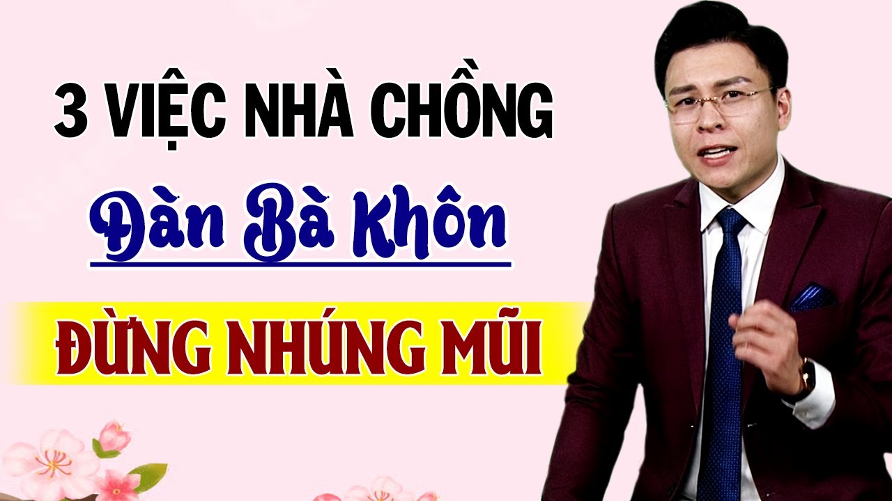 3 việc của nhà chồng Đàn Bà Khôn đừng nhúng đến - GNV2