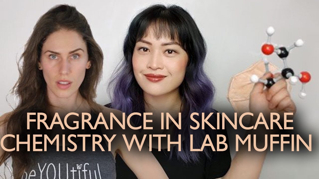 Fragrance In Skincare, Harmful Or Helpful? Michelle Of LabMuffin BeautyScience & Cassandra Bankson