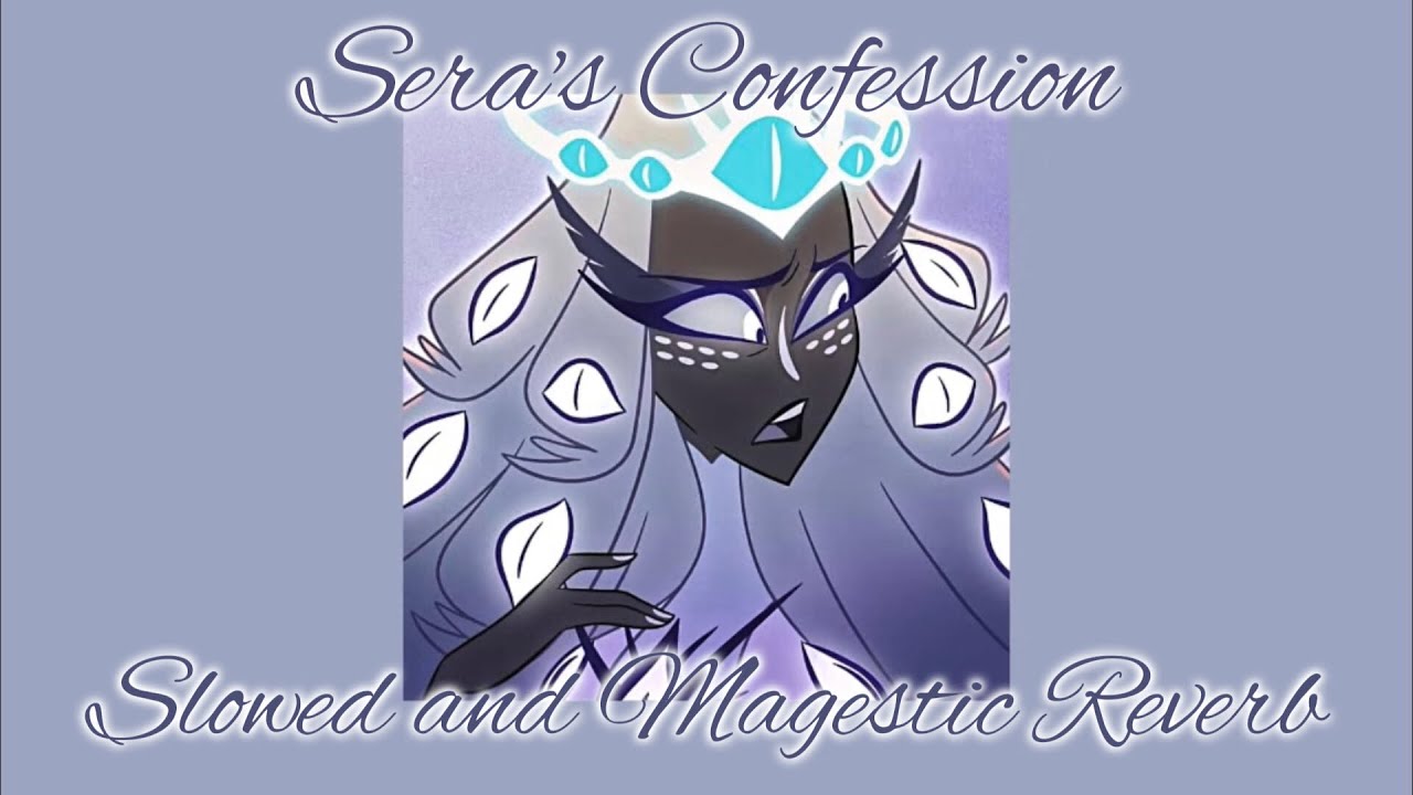 Hazbin Hotel - Sera's Confession (Slowed and Majestic Reverb)