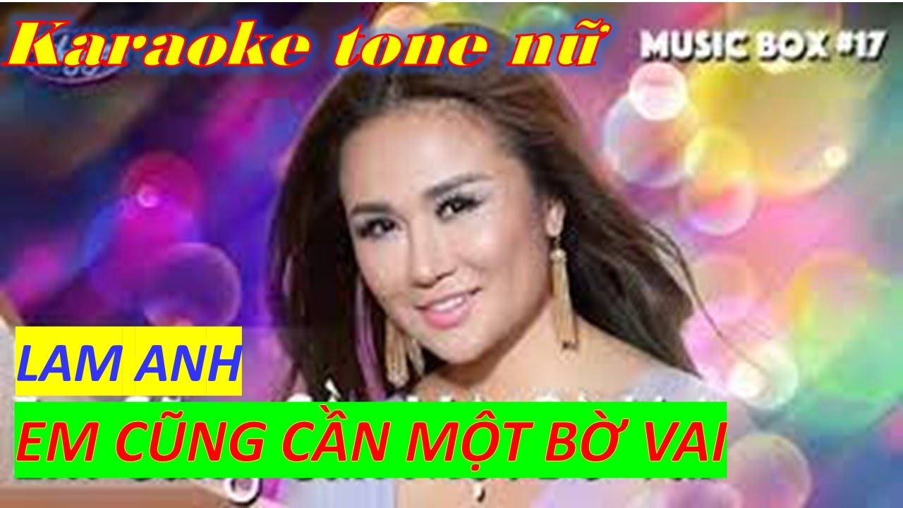 KARAOKE: EM CŨNG CẦN MỘT BỜ VAI. KARAOKE TONE NỮ-BEAT CHUẨN HAY