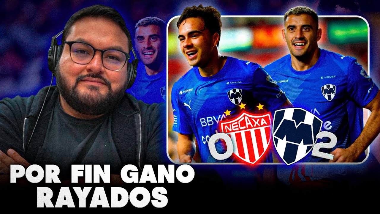 Necaxa 0-2 Rayados | Rayados gana, y sigue sin aparecer Sergio Canales 