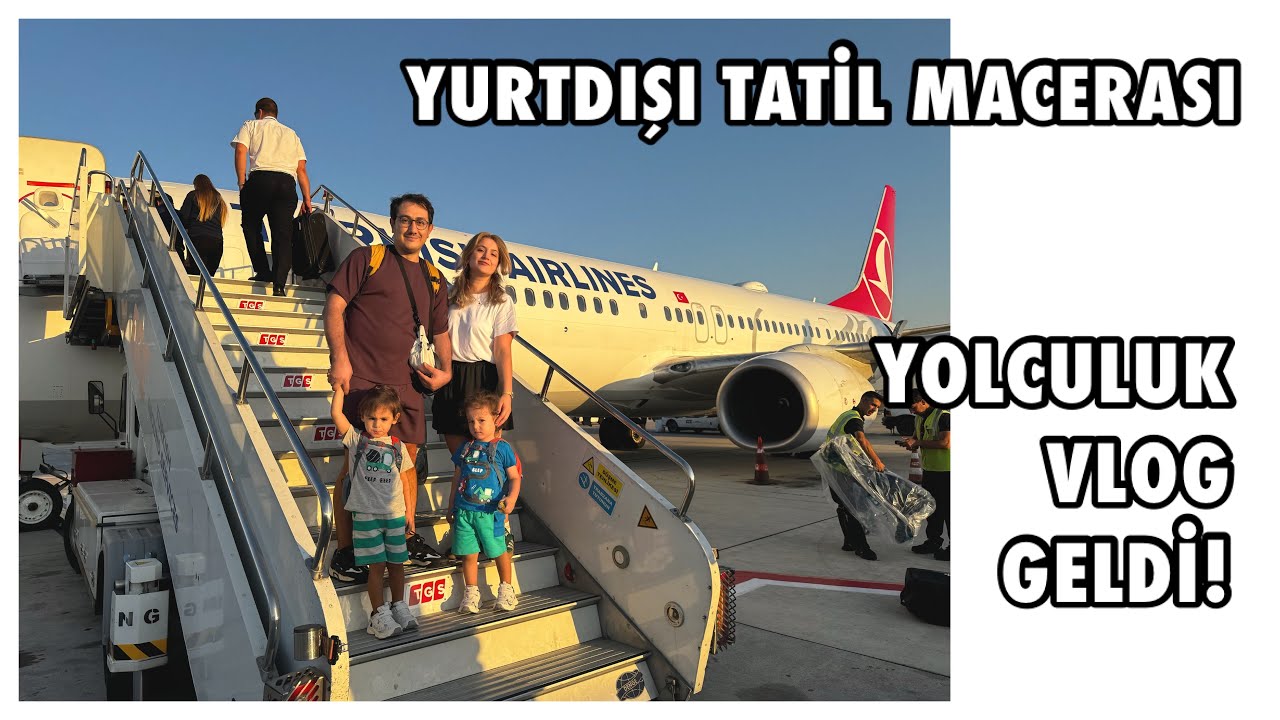 ✈️ Yurtdışı Tatil Maceramız Başlıyor! | Yolculuk Vlog 