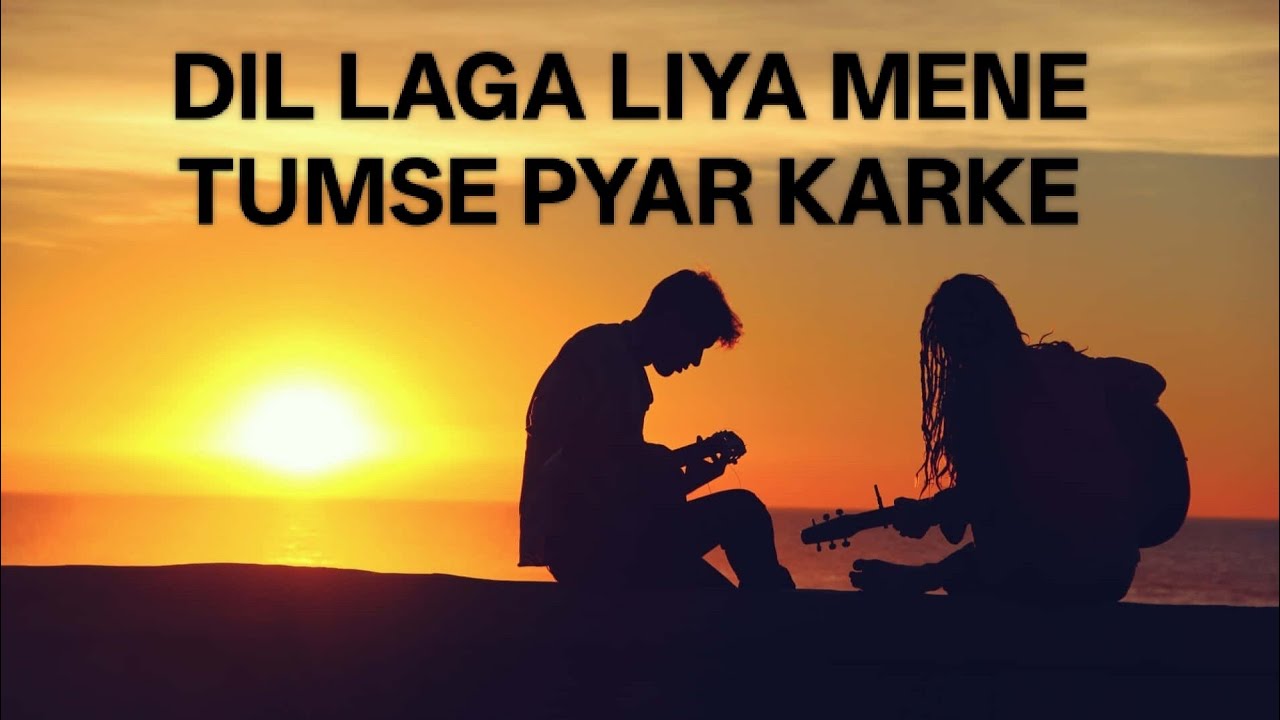 Dil Laga Liya Mene Tumse Pyar Karke ♥️