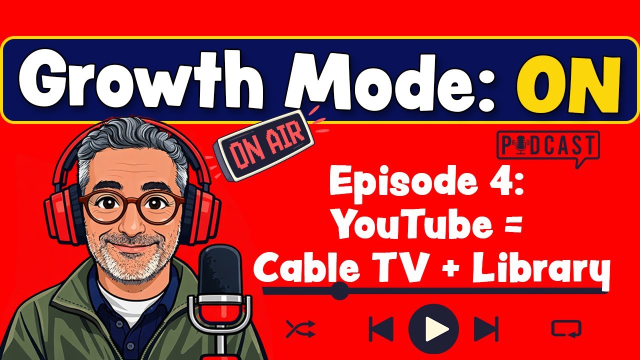 Growth Mode: ON - Episode 4 - YouTube Is a 24/7 Sales Library