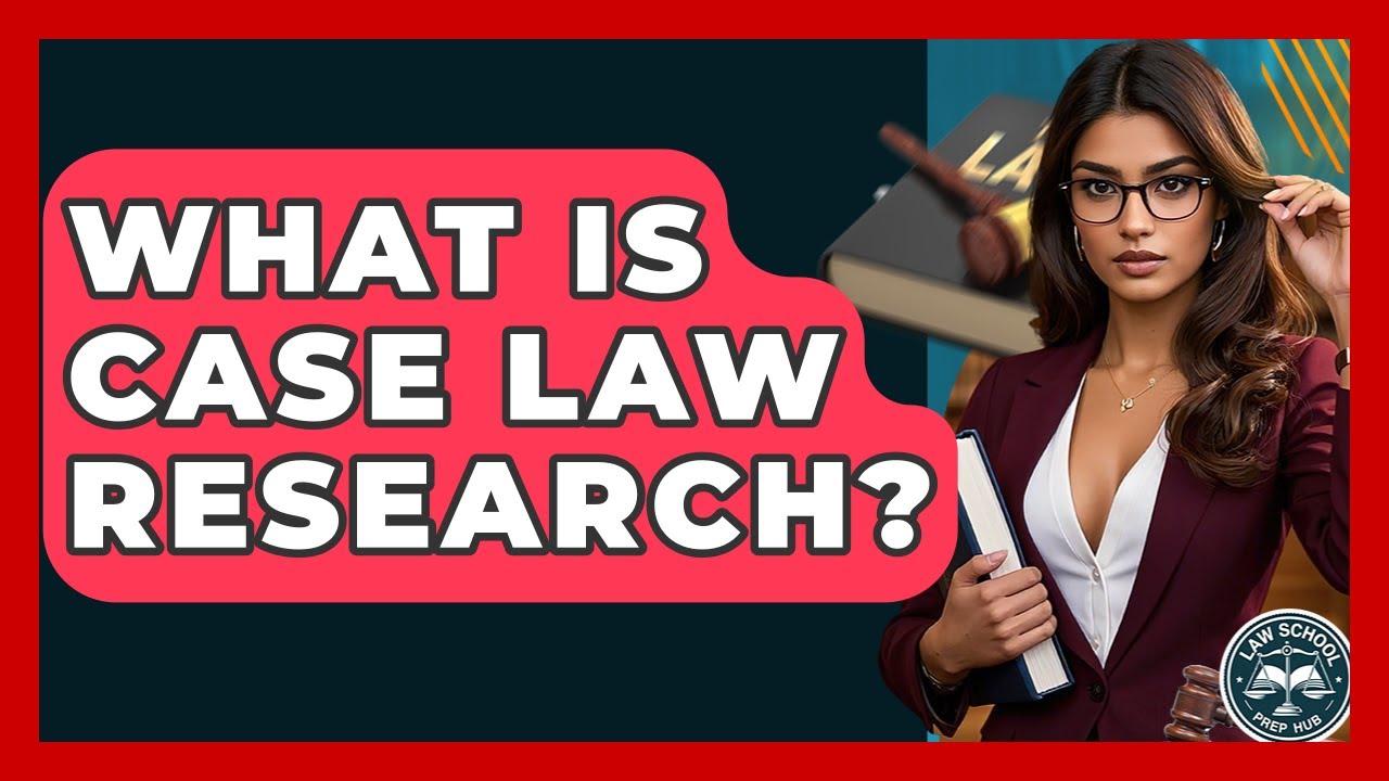 What Is Case Law Research? - Law School Prep Hub