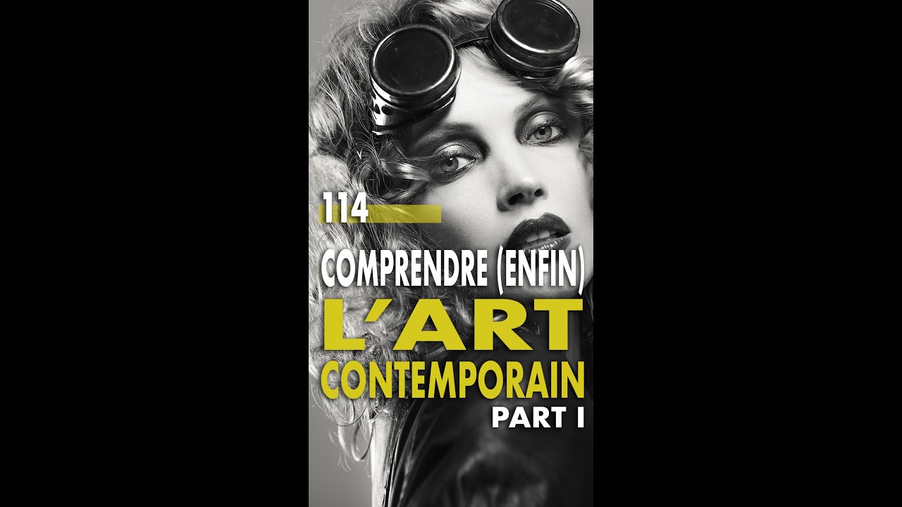 [#NSF 114]  -  Comprendre (enfin) l'art contemporain (1ere partie)