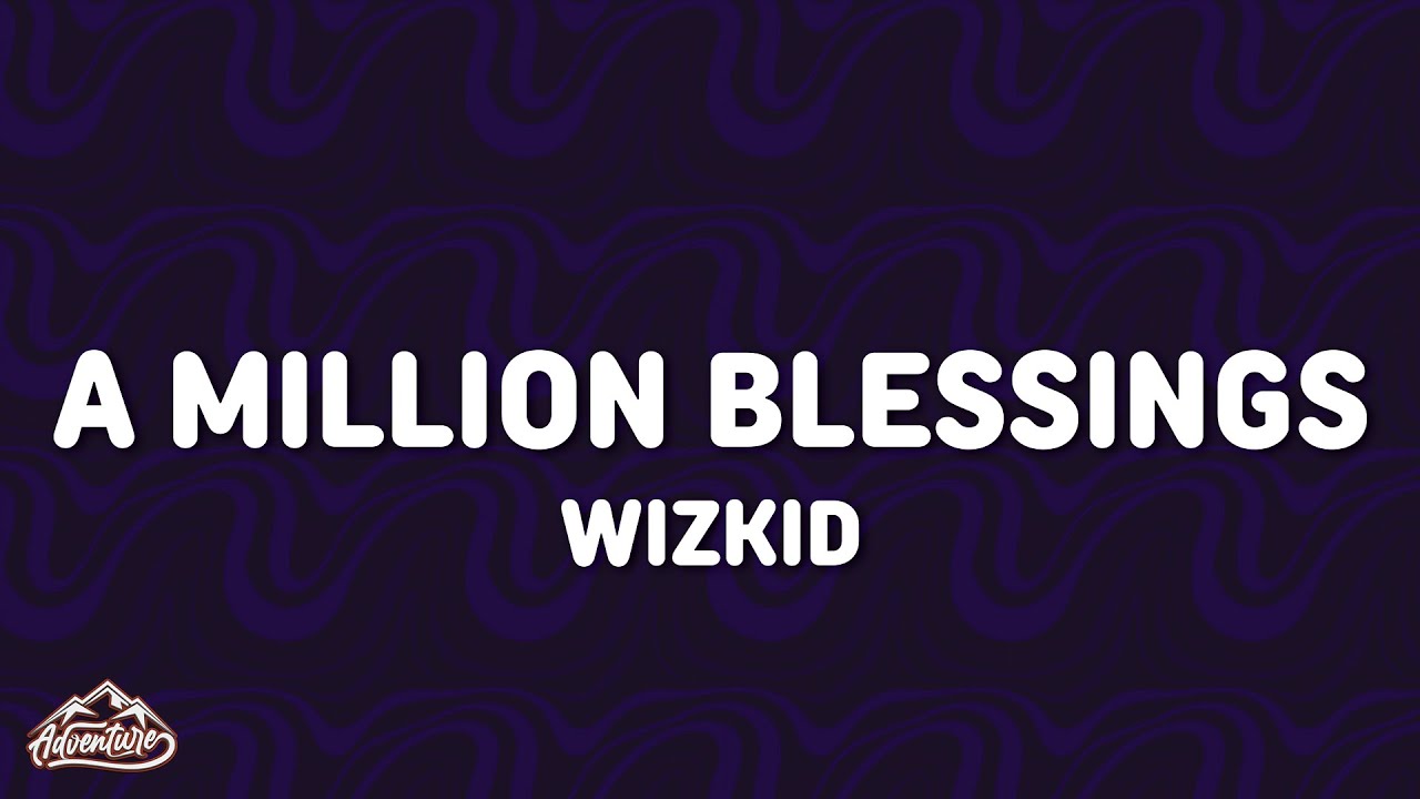 Wizkid - A Million Blessings (Lyrics)
