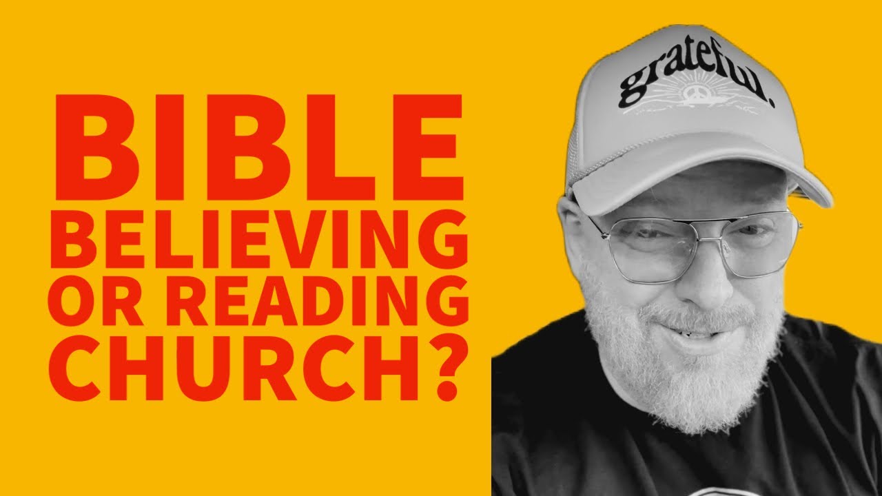ARE YOU A BIBLE BELIEVING OR READING CHURCH?