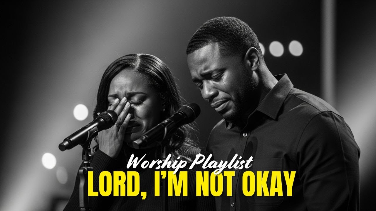 Lord, I’m Not Okay – Worship Playlist for Broken Worshippers Who Still Believe