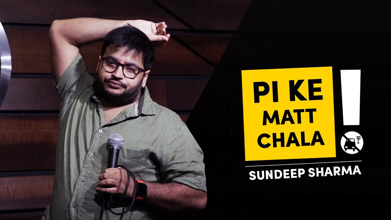 Pi Ke Mat Chala - Sundeep Sharma Stand-up Comedy