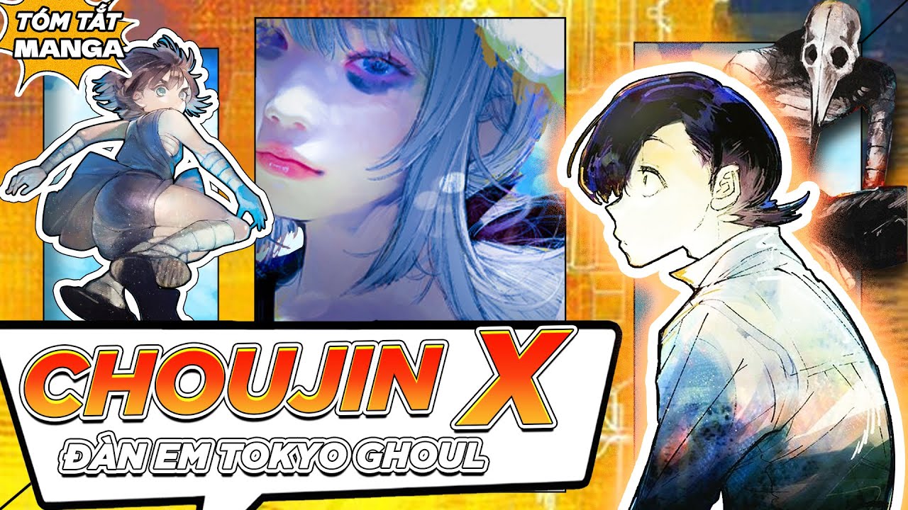 LƯỜI TẮM TÓM TẮT | MANGA CHOUJIN X ( CHAP 1 - CHAP 61) - KẾ THỪA TOKYOU GHOUL