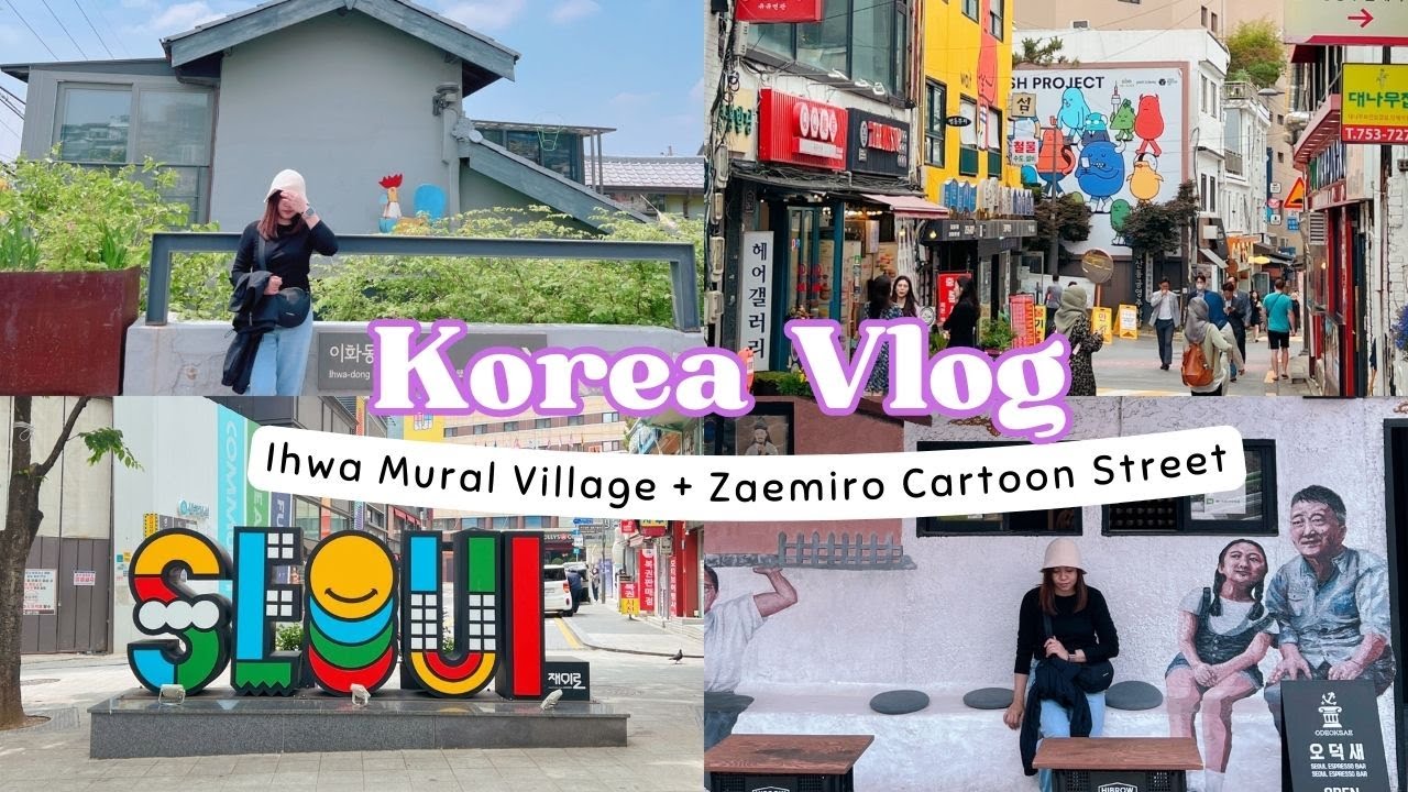 KOREA VLOG 🇰🇷 | SEOUL IHWA MURAL VILLAGE | ZAEMIRO 재미로 CARTOON STREET MYEONGDONG | CAFE HOPPING